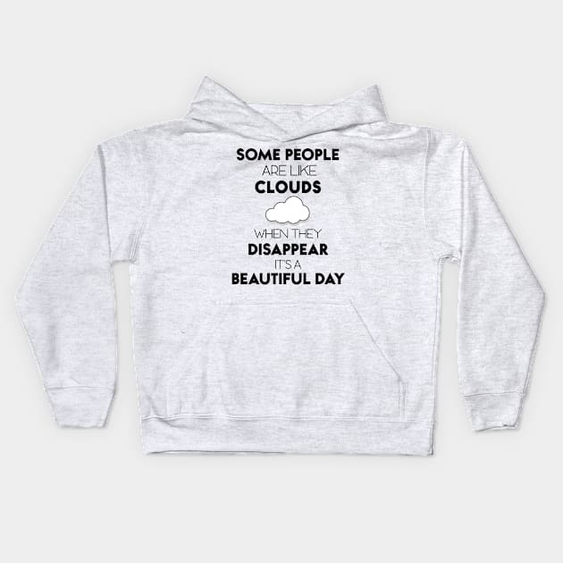 Some People Are Like Clouds When They DISAPPEAR It's A Beautiful Day Kids Hoodie by Matthew Ronald Lajoie